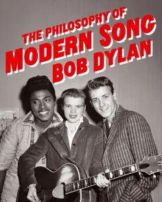Bob Dylan - The Philosophy of Modern Song обложка книги