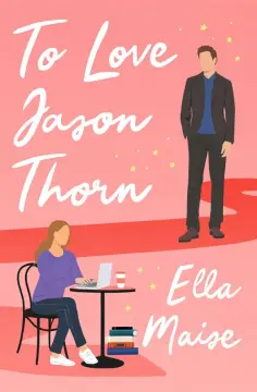 Ella Maise - To Love Jason Thorn обложка книги