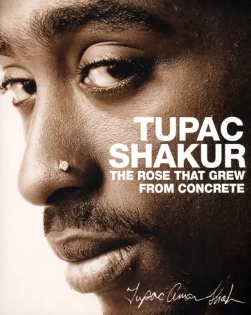 Tupac Shakur - The Rose that Grew from Concrete Tupac Shakur - The Rose that Grew from Concrete обложка книги