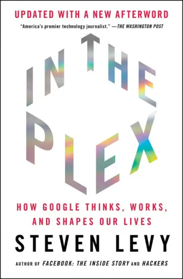 Steven Levy - In the Plex. How Google Thinks, Works, and Shapes Our Lives обложка книги