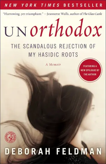 Deborah Feldman - Unorthodox. The Scandalous Rejection of My Hasidic Roots Deborah Feldman - Unorthodox. The Scandalous Rejection of My Hasidic Roots обложка книги
