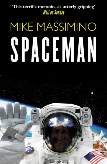 Mike Massimino - Spaceman Mike Massimino - Spaceman обложка книги