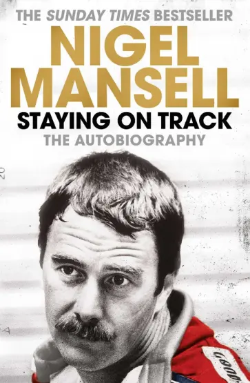 Nigel Mansell - Staying on Track. The Autobiography обложка книги
