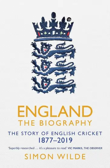 Simon Wilde - England. The Biography. The Story of English Cricket Simon Wilde - England. The Biography. The Story of English Cricket обложка книги
