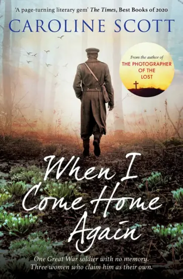 Caroline Scott - When I Come Home Again обложка книги
