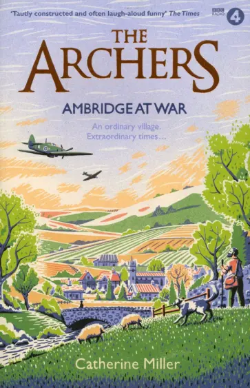 Catherine Miller - The Archers. Ambridge At War обложка книги