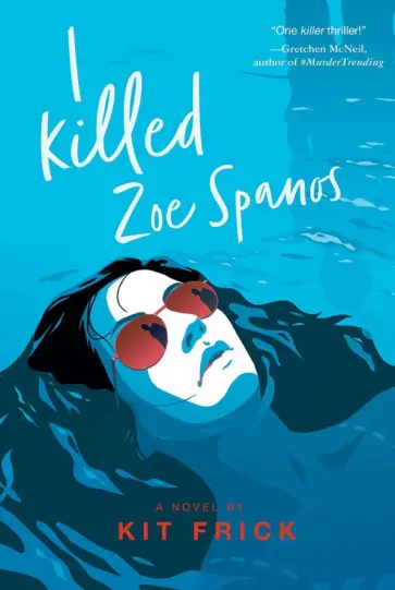 Kit Frick - I Killed Zoe Spanos Kit Frick - I Killed Zoe Spanos обложка книги