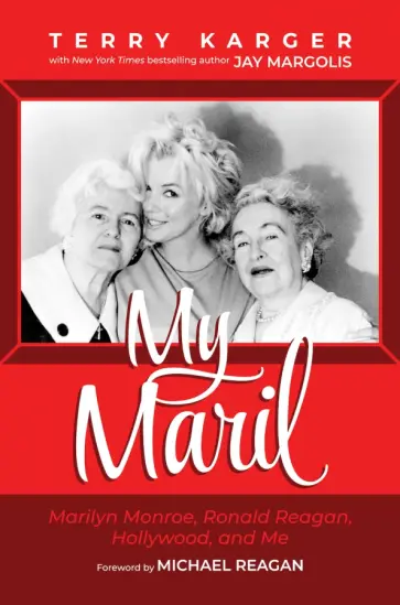 Terry Karger - My Maril. Marilyn Monroe, Ronald Reagan, Hollywood, and Me обложка книги