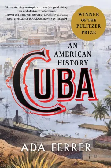 Ada Ferrer - Cuba. An American History Ada Ferrer - Cuba. An American History обложка книги