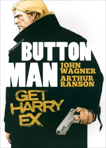 John Wagner - Button Man. Get Harry Ex обложка книги