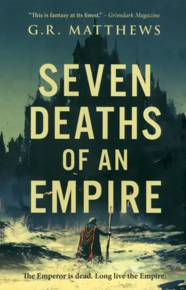 G. Matthews - Seven Deaths of an Empire G. Matthews - Seven Deaths of an Empire обложка книги