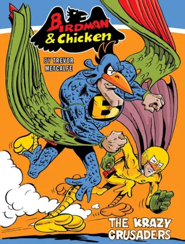 Trevor Metcalfe - Birdman and Chicken. The Krazy Crusaders обложка книги