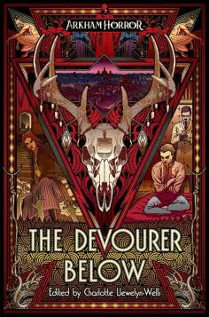Reynolds, Dicken - The Devourer Below. An Arkham Horror Anthology Reynolds, Dicken - The Devourer Below. An Arkham Horror Anthology обложка книги