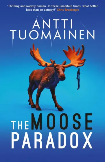 Antti Tuomainen - The Moose Paradox Antti Tuomainen - The Moose Paradox обложка книги