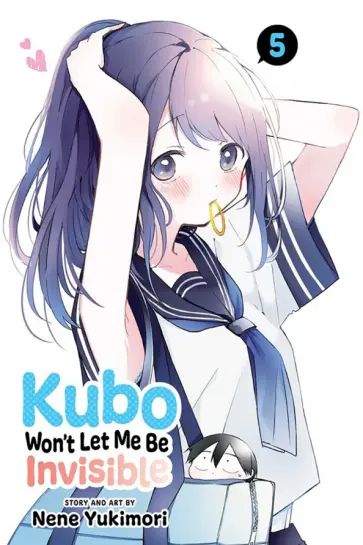 Nene Yukimori - Kubo Won't Let Me Be Invisible. Volume 5 Nene Yukimori - Kubo Won't Let Me Be Invisible. Volume 5 обложка книги