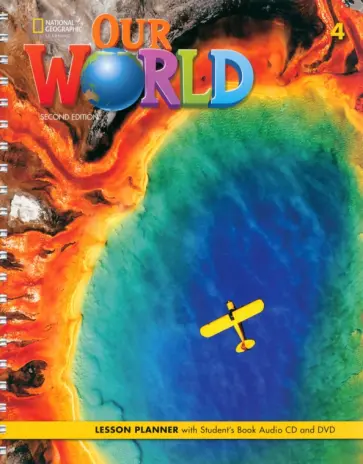 Our World. 2nd Edition. Level 4. Lesson Planner (+Audio CD, +DVD) Our World. 2nd Edition. Level 4. Lesson Planner (+Audio CD, +DVD) обложка книги