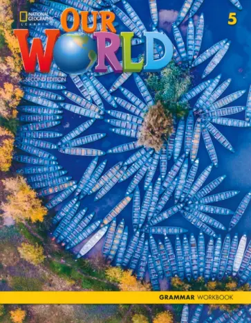 Kang, Crandall - Our World. 2nd Edition. Level 5. Grammar Workbook обложка книги