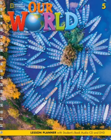 Our World. 2nd Edition. Level 5. Lesson Planner (+Audio CD, +DVD) Our World. 2nd Edition. Level 5. Lesson Planner (+Audio CD, +DVD) обложка книги