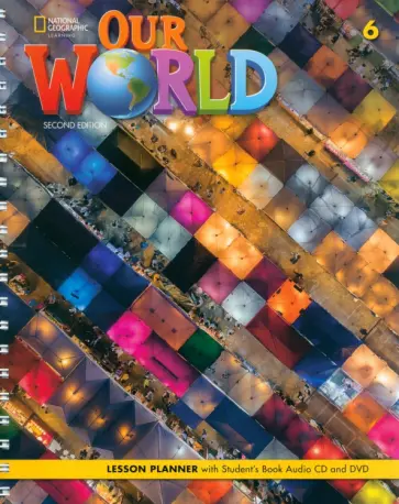 Our World. 2nd Edition. Level 6. Lesson Planner (+Audio CD, +DVD) Our World. 2nd Edition. Level 6. Lesson Planner (+Audio CD, +DVD) обложка книги