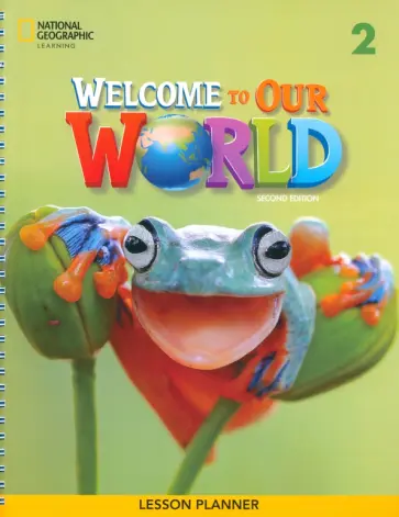 O`Sullivan, Kang - Welcome to Our World. 2nd Edition. Level 2. Lesson Planner O`Sullivan, Kang - Welcome to Our World. 2nd Edition. Level 2. Lesson Planner обложка книги