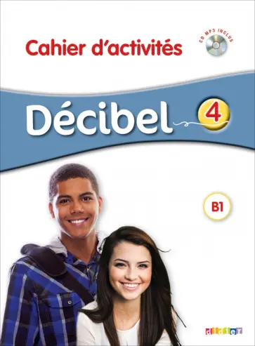 Butzbach, Fache - Decibel 4. B1.1. Cahier d'activites (+CD) обложка книги