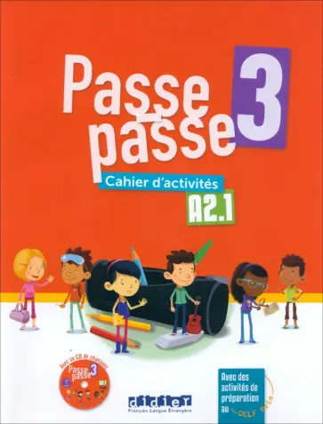 Gallezot, Pozzana - Passe-Passe 3. A2.1. Cahier d'activités (+CD) Gallezot, Pozzana - Passe-Passe 3. A2.1. Cahier d'activités (+CD) обложка книги
