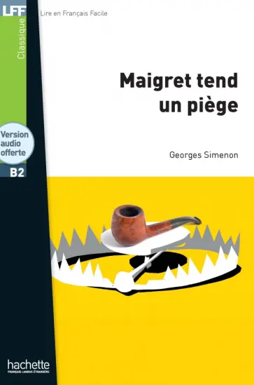 Georges Simenon - Maigret tend un piege. B2 + version audio offerte Georges Simenon - Maigret tend un piege. B2 + version audio offerte обложка книги