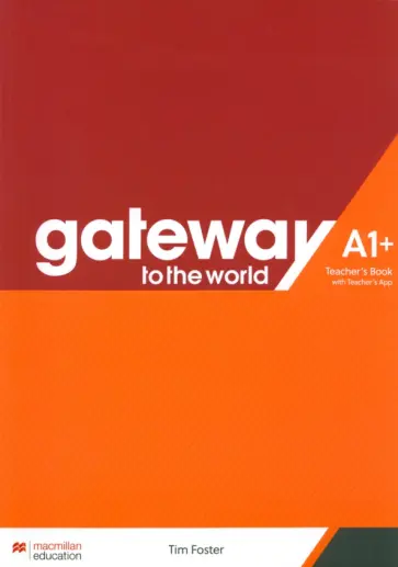 Tim Foster - Gateway to the World. A1+. Teacher's Book with Teacher's App Tim Foster - Gateway to the World. A1+. Teacher's Book with Teacher's App обложка книги