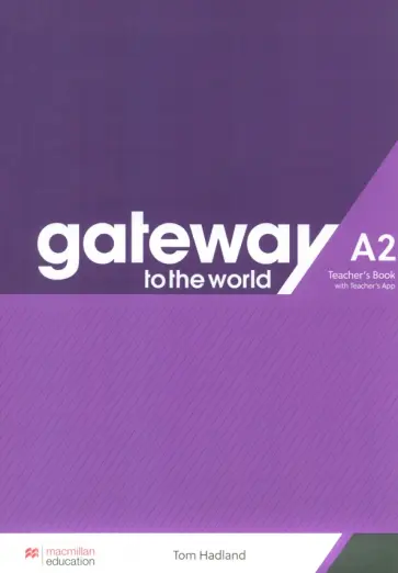 Tom Hadland - Gateway to the World. A2. Teacher's Book with Teacher's App Tom Hadland - Gateway to the World. A2. Teacher's Book with Teacher's App обложка книги