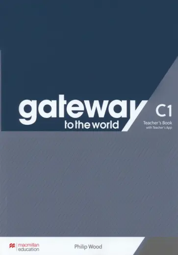 Philip Wood - Gateway to the World. C1. Teacher's Book with Teacher's App Philip Wood - Gateway to the World. C1. Teacher's Book with Teacher's App обложка книги