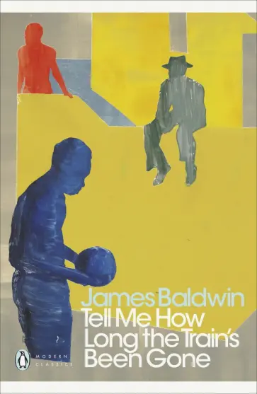 James Baldwin - Tell Me How Long the Train's Been Gone James Baldwin - Tell Me How Long the Train's Been Gone обложка книги