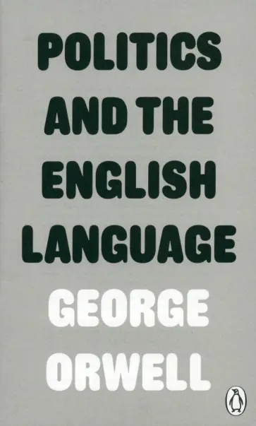 George Orwell - Politics and the English Language George Orwell - Politics and the English Language обложка книги