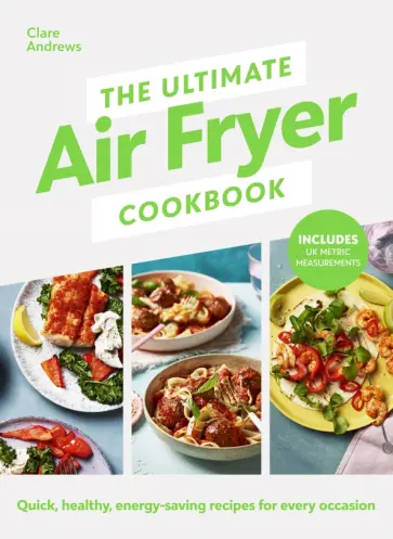 Clare Andrews - The Ultimate Air Fryer Cookbook Clare Andrews - The Ultimate Air Fryer Cookbook обложка книги