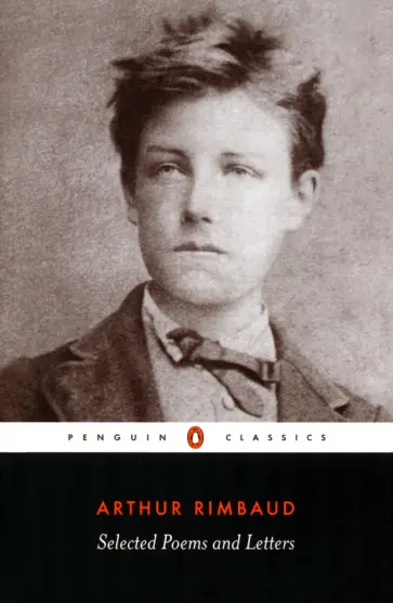 Arthur Rimbaud - Selected Poems and Letters Arthur Rimbaud - Selected Poems and Letters обложка книги
