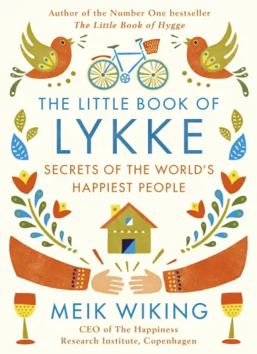 Meik Wiking - The Little Book of Lykke. The Danish Search for the World's Happiest People Meik Wiking - The Little Book of Lykke. The Danish Search for the World's Happiest People обложка книги