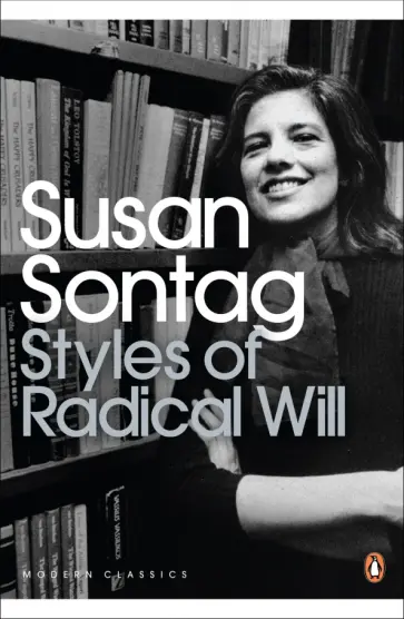 Susan Sontag - Styles of Radical Will Susan Sontag - Styles of Radical Will обложка книги