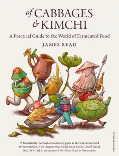 James Read - Of Cabbages and Kimchi. A Practical Guide to the World of Fermented Food обложка книги