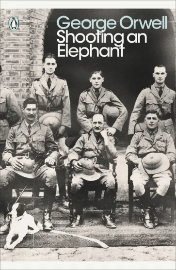 George Orwell - Shooting an Elephant George Orwell - Shooting an Elephant обложка книги
