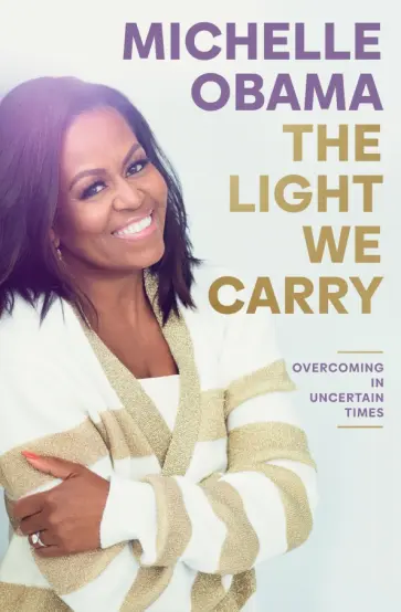 Michelle Obama - The Light We Carry. Overcoming In Uncertain Times обложка книги