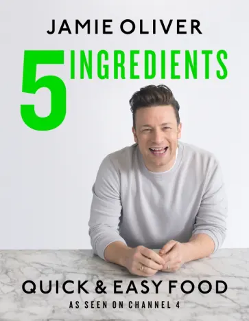 Jamie Oliver - 5 Ingredients - Quick & Easy Food Jamie Oliver - 5 Ingredients - Quick & Easy Food обложка книги