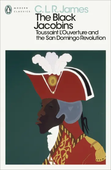James C. L. R. - The Black Jacobins. Toussaint L'Ouverture and the San Domingo Revolution обложка книги