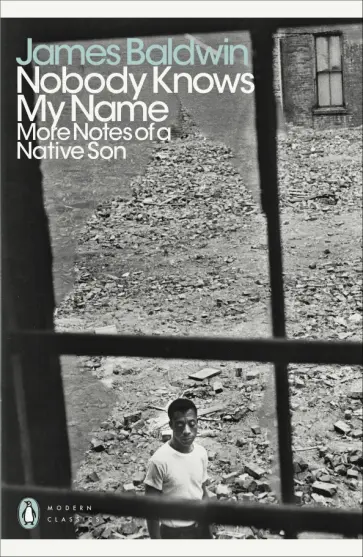 James Baldwin - Nobody Knows My Name. More Notes Of A Native Son James Baldwin - Nobody Knows My Name. More Notes Of A Native Son обложка книги