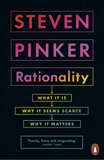 Steven Pinker - Rationality. What It Is, Why It Seems Scarce, Why It Matters обложка книги