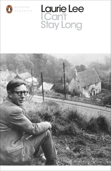 Laurie Lee - I Can't Stay Long Laurie Lee - I Can't Stay Long обложка книги
