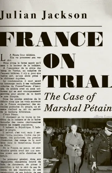 Julian Jackson - France on Trial. The Case of Marshal Petain обложка книги