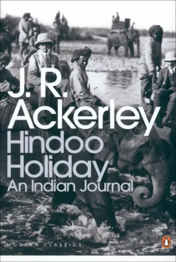 J. Ackerley - Hindoo Holiday. An Indian Journal J. Ackerley - Hindoo Holiday. An Indian Journal обложка книги