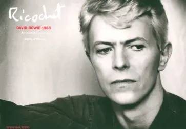 Denis O`Regan - Ricochet. David Bowie 1983. An Intimate Portrait обложка книги