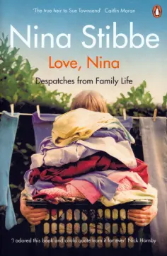 Nina Stibbe - Love, Nina. Despatches from Family Life обложка книги
