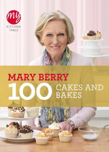 Mary Berry - My Kitchen Table. 100 Cakes and Bakes обложка книги