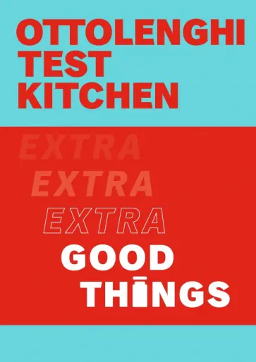 Ottolenghi, Murad - Ottolenghi Test Kitchen. Extra Good Things обложка книги